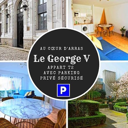 Suite George 5 + Parking Prive Et Securise อาร์ราส ภายนอก รูปภาพ